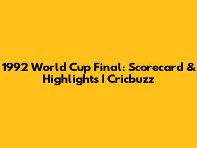 1992 World Cup Final: Scorecard & Highlights | Cricbuzz