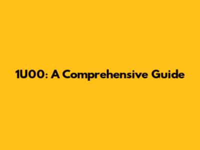 1U00: A Comprehensive Guide