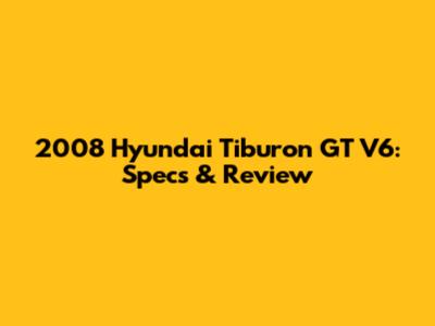 2008 Hyundai Tiburon GT V6: Specs & Review