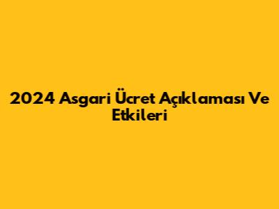 2024 Asgari Ücret Açıklaması Ve Etkileri