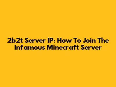 2b2t Server IP: How To Join The Infamous Minecraft Server