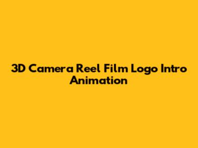 3D Camera Reel Film Logo Intro Animation