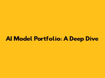 AI Model Portfolio: A Deep Dive