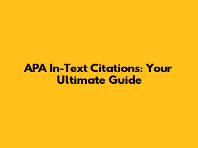 APA In-Text Citations: Your Ultimate Guide