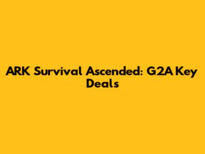 ARK Survival Ascended: G2A Key Deals
