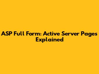 ASP Full Form: Active Server Pages Explained