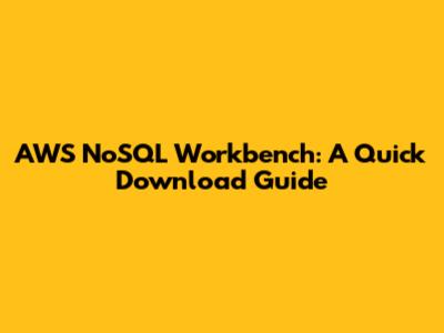 AWS NoSQL Workbench: A Quick Download Guide