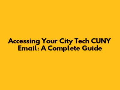 Accessing Your City Tech CUNY Email: A Complete Guide