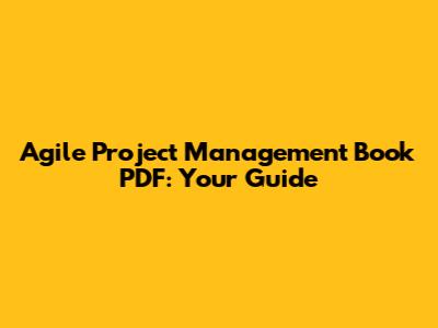 Agile Project Management Book PDF: Your Guide