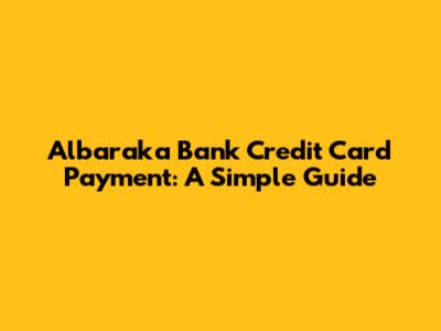 Albaraka Bank Credit Card Payment: A Simple Guide