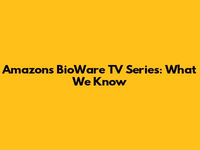 Amazon's BioWare TV Series: What We Know