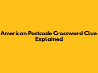 American Postcode Crossword Clue Explained
