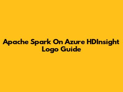 Apache Spark On Azure HDInsight Logo Guide