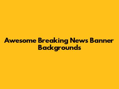 Awesome Breaking News Banner Backgrounds