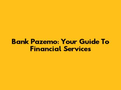 Bank Pazemo: Your Guide To Financial Services