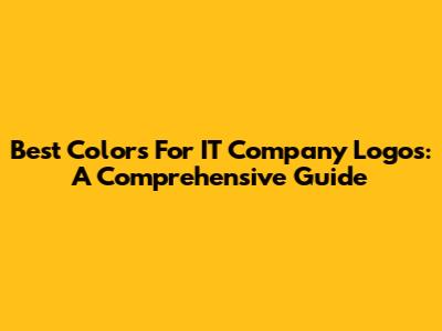 Best Colors For IT Company Logos: A Comprehensive Guide