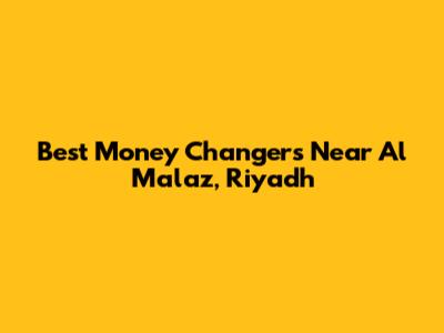 Best Money Changers Near Al Malaz, Riyadh
