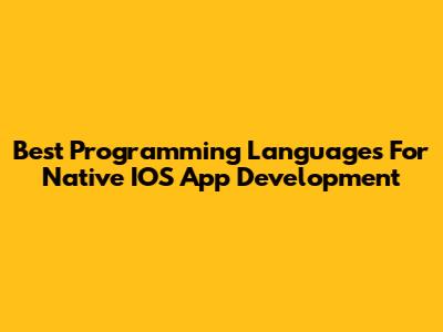Best Programming Languages For Native IOS App Development