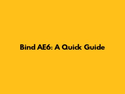 Bind AE6: A Quick Guide
