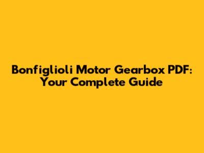 Bonfiglioli Motor Gearbox PDF: Your Complete Guide
