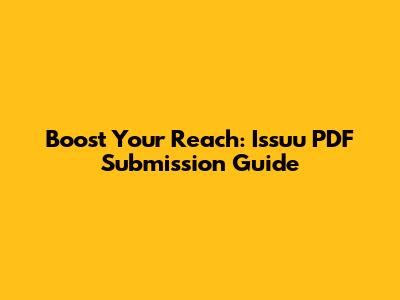 Boost Your Reach: Issuu PDF Submission Guide