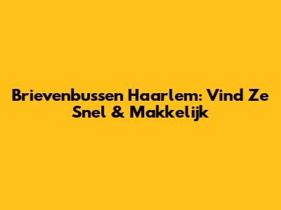 Brievenbussen Haarlem: Vind Ze Snel & Makkelijk