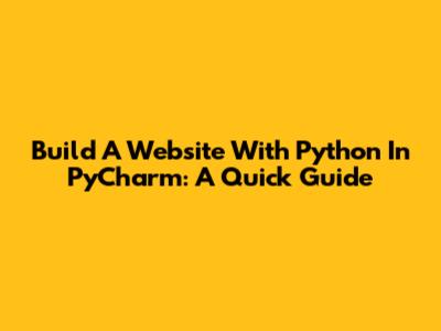 Build A Website With Python In PyCharm: A Quick Guide