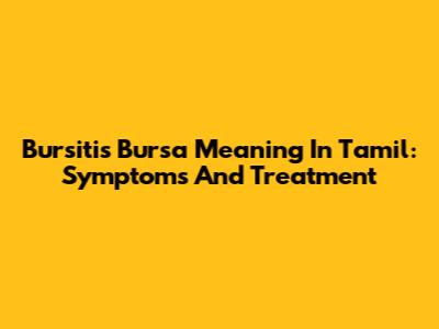 Bursitis Bursa Meaning In Tamil: Symptoms And Treatment