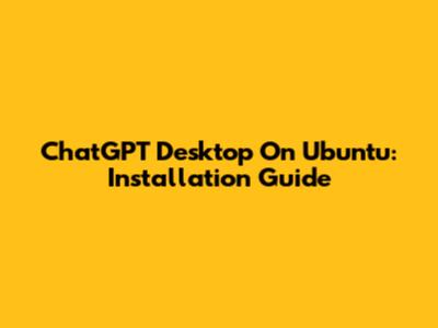 ChatGPT Desktop On Ubuntu: Installation Guide