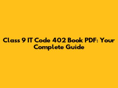 Class 9 IT Code 402 Book PDF: Your Complete Guide