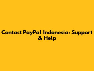 Contact PayPal Indonesia: Support & Help