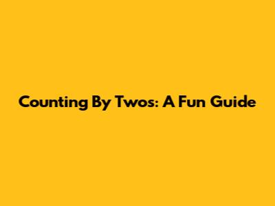 Counting By Twos: A Fun Guide