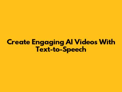 Create Engaging AI Videos With Text-to-Speech