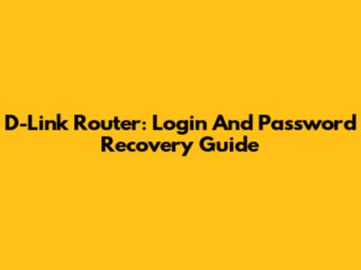 D-Link Router: Login And Password Recovery Guide