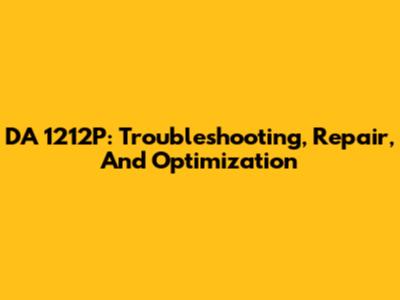 DA 1212P: Troubleshooting, Repair, And Optimization