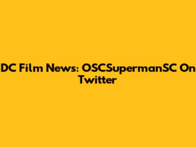 DC Film News: OSCSupermanSC On Twitter