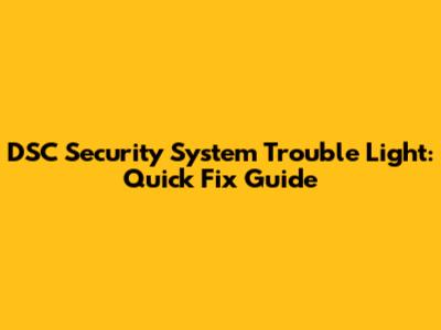 DSC Security System Trouble Light: Quick Fix Guide