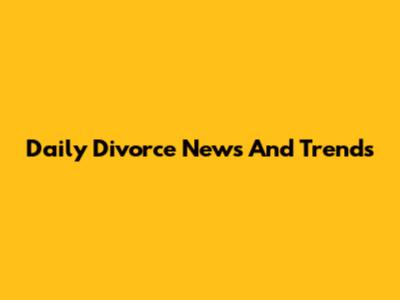 Daily Divorce News And Trends