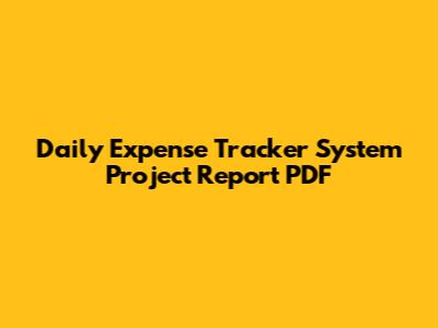 Daily Expense Tracker System Project Report PDF