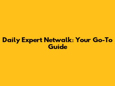 Daily Expert Netwalk: Your Go-To Guide