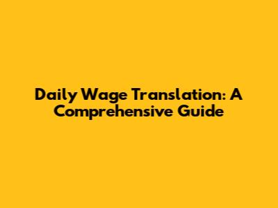 Daily Wage Translation: A Comprehensive Guide