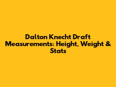 Dalton Knecht Draft Measurements: Height, Weight & Stats