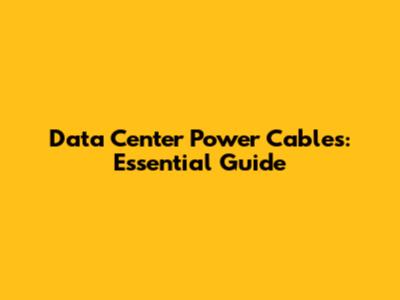 Data Center Power Cables: Essential Guide