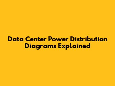 Data Center Power Distribution Diagrams Explained