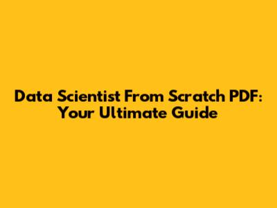 Data Scientist From Scratch PDF: Your Ultimate Guide