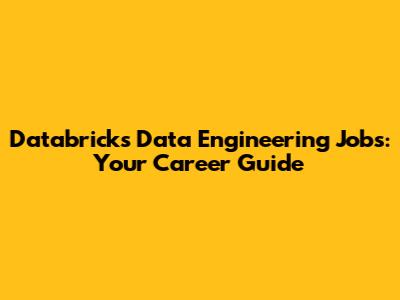 Databricks Data Engineering Jobs: Your Career Guide
