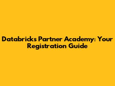 Databricks Partner Academy: Your Registration Guide