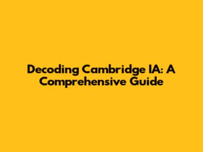 Decoding Cambridge IA: A Comprehensive Guide