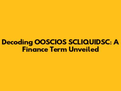 Decoding OOSCIOS SCLIQUIDSC: A Finance Term Unveiled