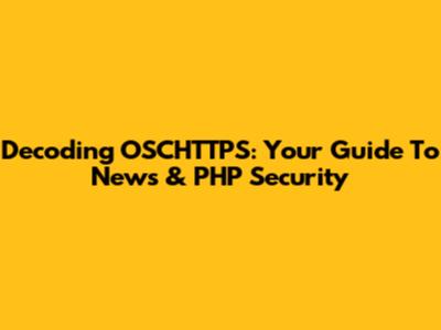 Decoding OSCHTTPS: Your Guide To News & PHP Security